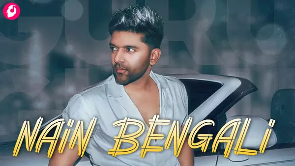Nain Bengali Lyrics Guru Randhawa