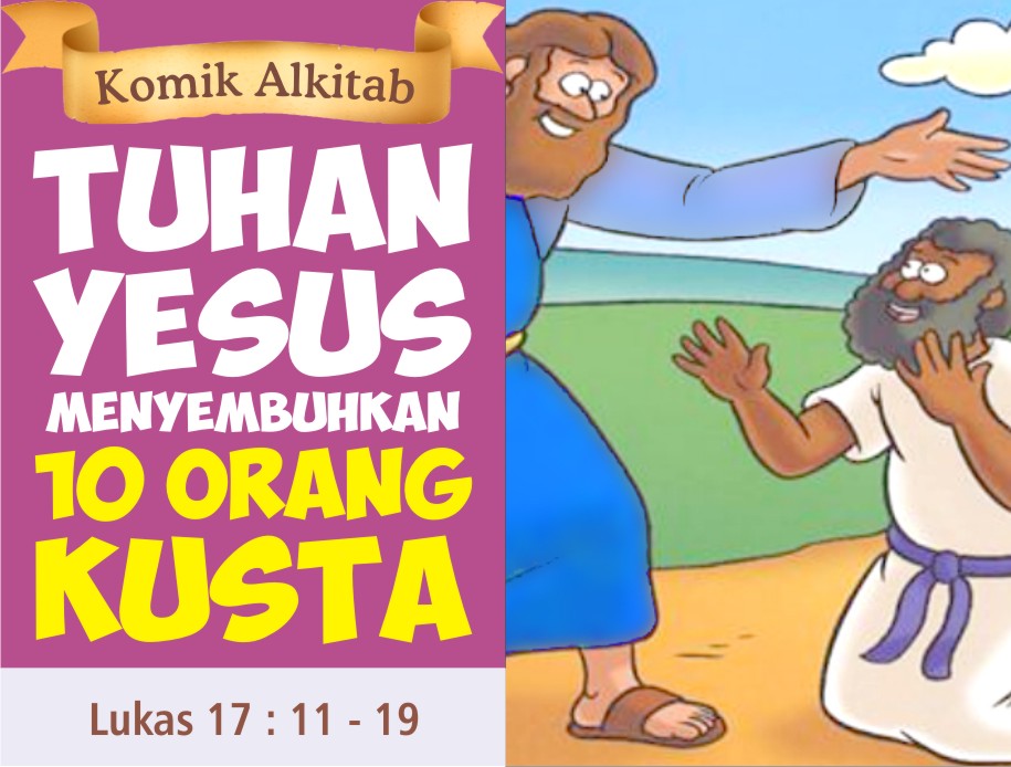 Komik Alkitab Anak: Tuhan Yesus Menyembuhkan 10 Orang Kusta