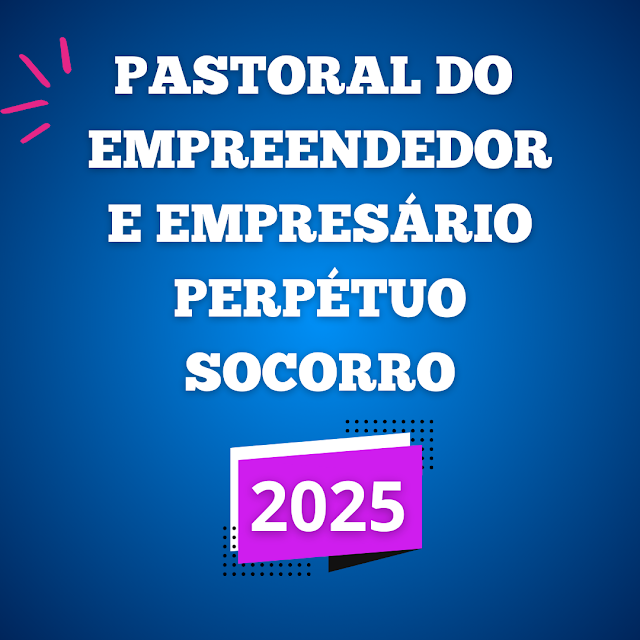 Participe da Pastoral do Empreendedor do Santuário Nossa Senhora do Perpétuo Socorro 