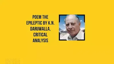 Poem The Epileptic by K.N. Daruwalla, Critical Analysis