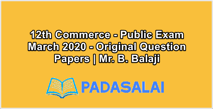 12th Commerce - Public Exam March 2020 - Original Question Papers | Mr. B. Balaji