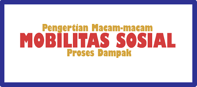 Halo sobat pada kesempatan kali ini saya akan membahas tentang mobilitas sosial tidak hany Pengertian Lengkap Mobilitas Sosial