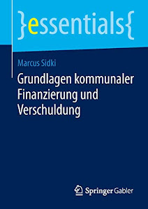 Grundlagen kommunaler Finanzierung und Verschuldung (essentials)