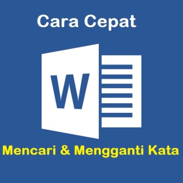 Cara Cepat Mencari dan Mengganti Kata di MS Office Word