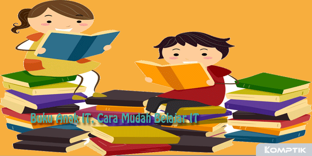 Buku Anak IT, Cara Mudah Belajar IT