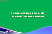 8 Cara Melihat Ram Di Hp Samsung dengan Mudah 2023