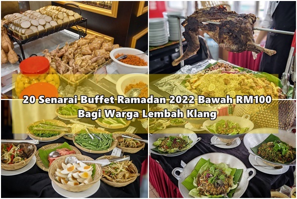  20 Senarai Buffet Ramadan 2022 Bawah RM100 Untuk Warga Lembah Klang