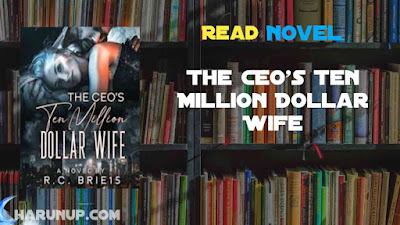 Read The CEO's Ten Million Dollar Wife Novel Full Episode