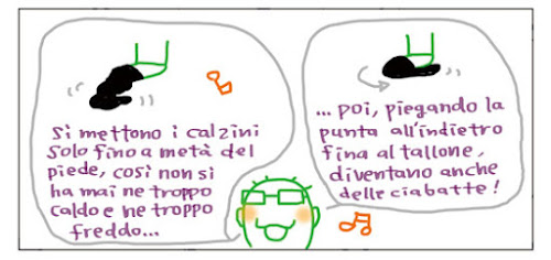 Si mettono i calzini solo fino a metà del piede, così non si ha mai ne troppo caldo e ne troppo freddo... ...poi, piegando la punta all'indietro fino al tallone, diventano anche delle ciabatte!