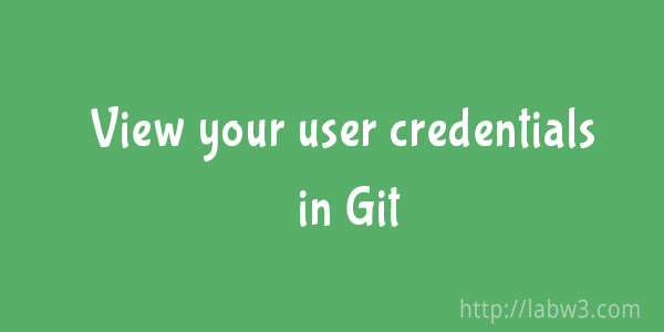 How to view your user credentials in Git Command Prompt