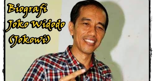 Biografi Tokoh Dunia : Jokowi (Joko Widodo)