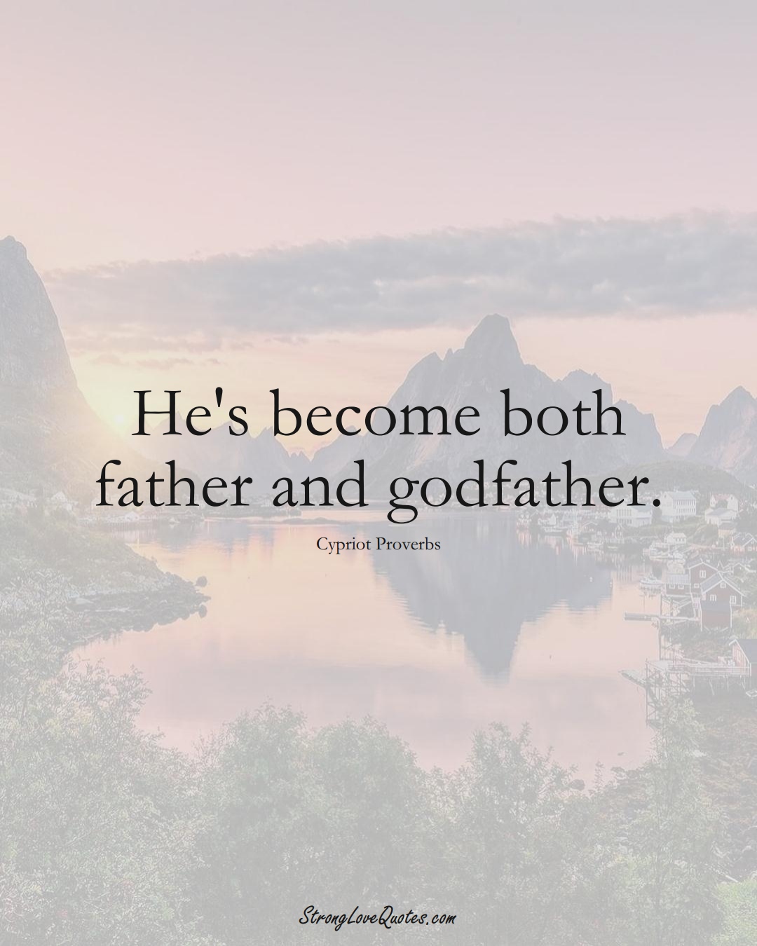 He's become both father and godfather. (Cypriot Sayings);  #MiddleEasternSayings
