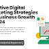 Effective Digital Marketing Strategies for Business Growth in 2024 !