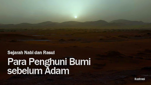 Siapa Para Penghuni Bumi Sebelum Adam?