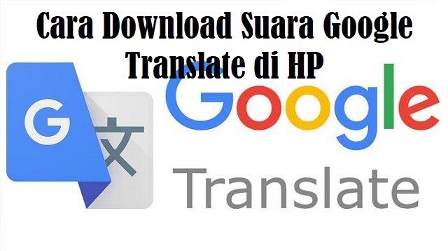 Cara Download Suara Google Translate di HP