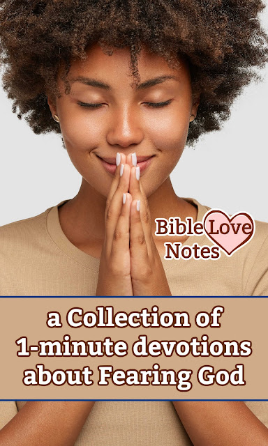 These 1-minute devotions explain what it means to have a healthy fear of God, a type of fear that gives strength and meaning to our faith.