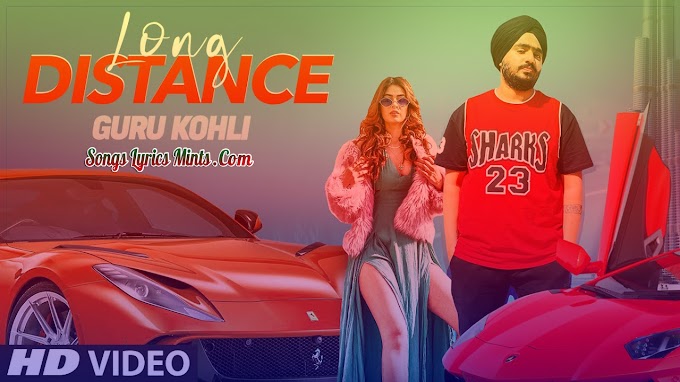 Long Distance Lyrics In Hindi & English - Guru Kohli ft. Karishma Sharma | Showkidd | Latest Punjabi Song Lyrics 2020