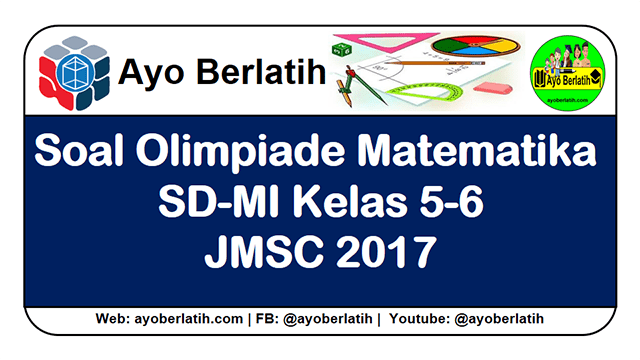 Soal Olimpiade Matematika SD Kelas 5-6 JMSC 2017