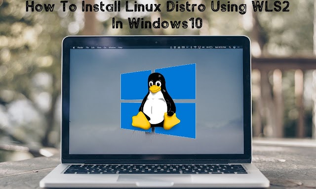 How to install Linux Distro Using WSL2 in Windows 10 