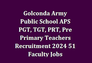 Golconda Army Public School APS PGT, TGT, PRT, Pre Primary Teachers Recruitment 2024 51 Faculty Jobs