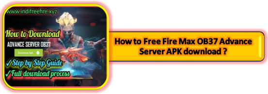 [Garena] Free Fire Max OB37 Advance Server APK download link for Android devices & how to download ?