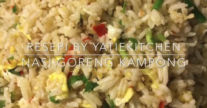 Resepi Nasi Goreng Kampung Viral dari Yatie Kitchen