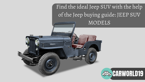 Find the ideal Jeep SUV with the help of the Jeep buying guide JEEP SUV MODELS