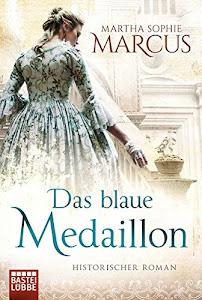 Das blaue Medaillon: Historischer Roman