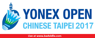 YONEX Open Chinese Taipei 2017 live streaming and videos