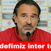 Hedefimiz İnter Toto