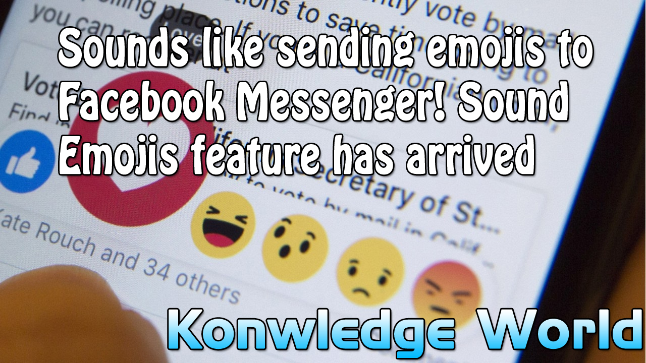 Sound emoji on Facebook Messenger! Facebook rolls out new emojis with sound called Soundmojis - Knowledge World