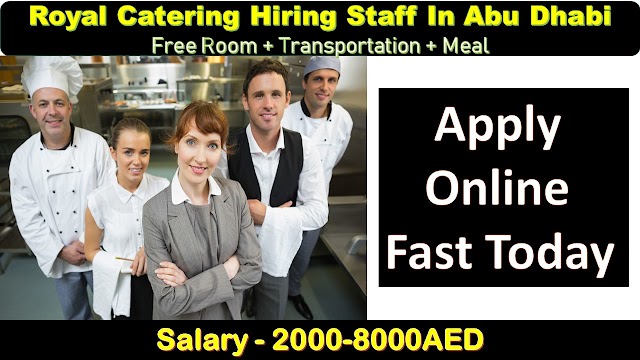 Royal Catering Services Hiring Now In Abu Dhabi- UAE 2020