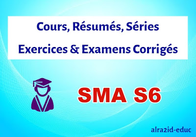 Sciences Mathématique Et Informatique Applications SMA 6 - Cours, Résumés, Exercices Corrigés et Examens Corrigés