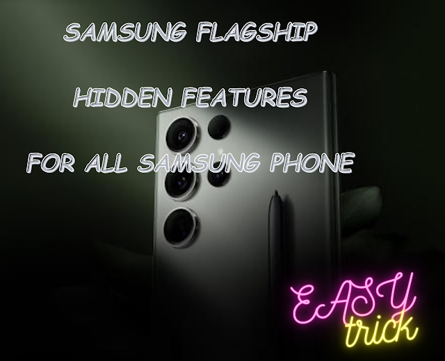 FLAGSHIP FEATURES IN ANY SAMSUNG PHONE FOR FREE