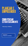 Planejar e Empreender - Como pensar estrategicamente? - e-Book Lançamento Oficial