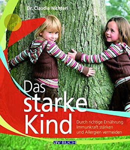 Das starke Kind: Die besten Rezepte für ein starkes Immunsystem (Inspiration Kochen)