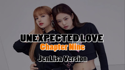 Unexpected Love Chapter 9 - (A JenLisa FF Story)