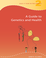 A Guide to Genetics and Health By Genetic Alliance