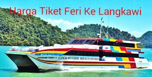 Panduan Harga Tiket Feri ke Langkawi 2017 - Lokmanamirul.com