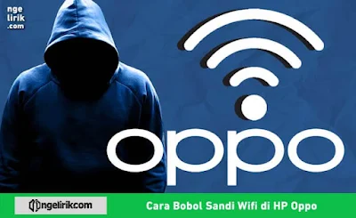 Cara Bobol Sandi Wifi di HP Oppo yang Belum Pernah Terhubung