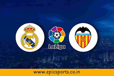 LaLiga | Real Madrid vs Valencia | Match Info, Preview & Lineup