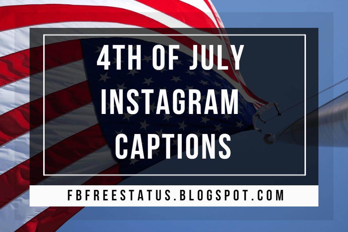 4th Of July Instagram Captions For Your 4th Of July Photos