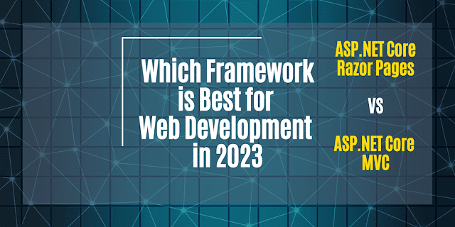 ASP.NET Core Razor Pages vs MVC: Which Framework is Best for Web Development in 2023