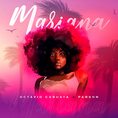 Octavio Cabuata – Mariana (feat. Parson) | Download Mp3