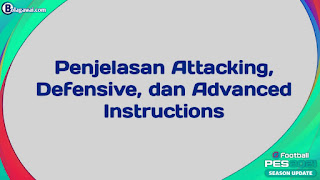 Penjelasan Lengkap Attacking, Defensive, dan Advanced Instructions di PES (Pemula WAJIB BACA)
