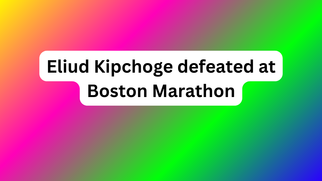 Eliud Kipchoge defeated at Boston Marathon