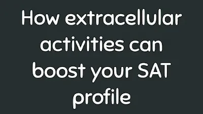 How extracurricular activities can boost your SAT Profile