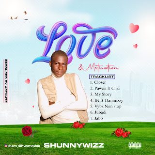 EP: Shunnywizz - Love And Motivation