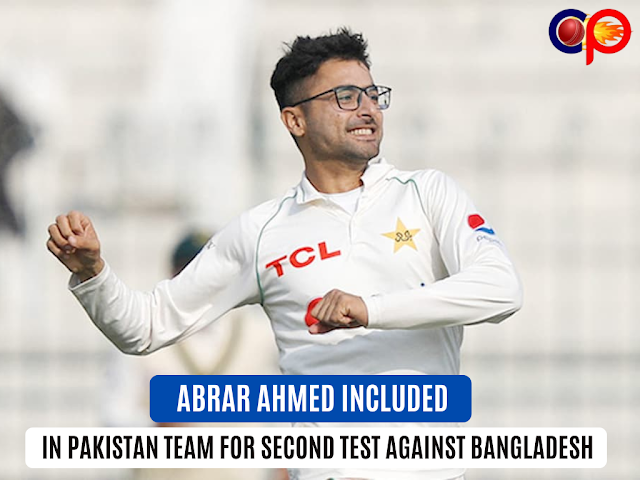 Abrar Ahmed IN FOR SECOND TEST MATCH AGAINST BANGLADESH Abrar Ahmed IN FOR SECOND TEST MATCH AGAINST BANGLADESH