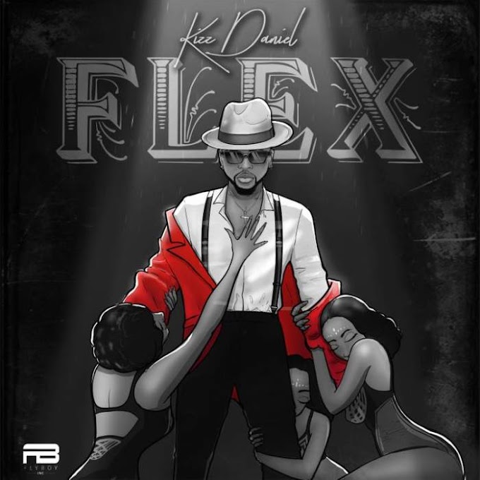 MUSIC: Kizz Daniel - Flex (Mp3, Lyrics)